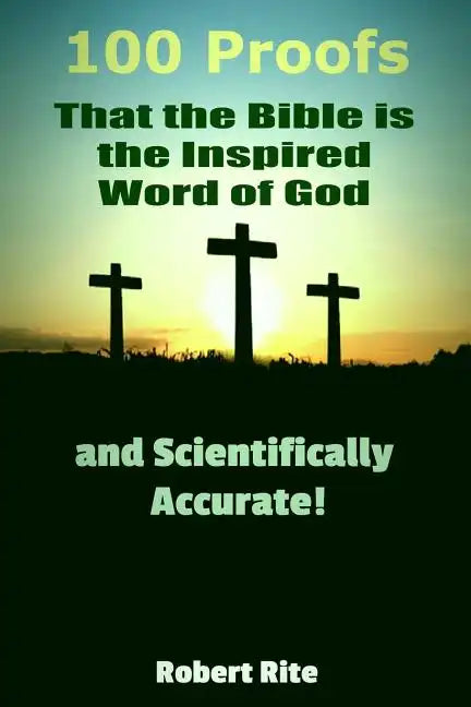 100 Proofs that the Bible is the Inspired Word of God: and Scientifically Accurate - Paperback