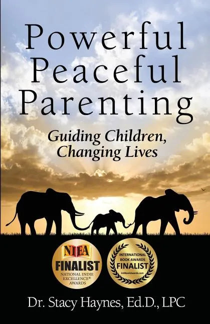Powerful Peaceful Parenting: Guiding Children, Changing Lives - Paperback