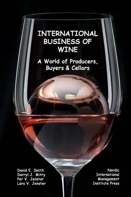 International Business of Wine: a World of Producers, Buyers & Cellars - Paperback