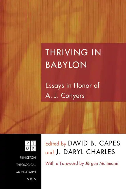 Thriving in Babylon: Essays in Honor of A. J. Conyers - Hardcover