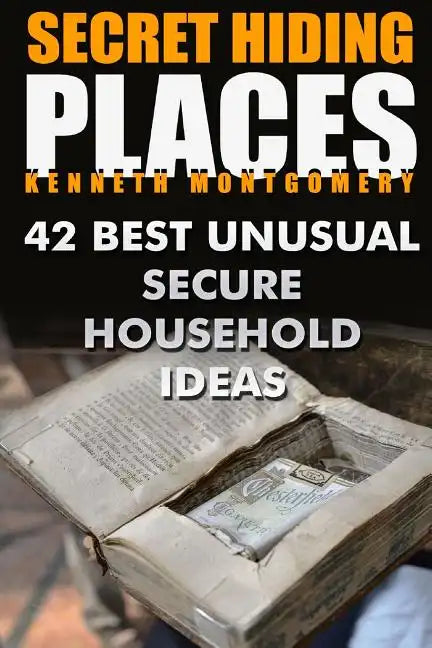 Secret Hiding Places: 42 Best Unusual Secure Household Ideas - Paperback