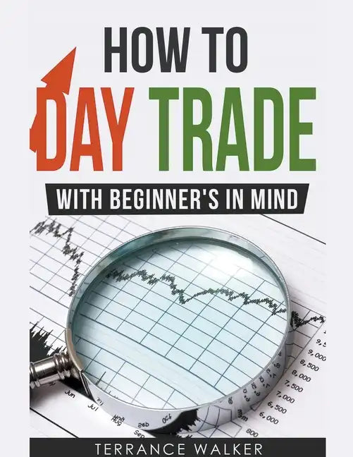 How to Day Trade - With Beginner's in Mind - Paperback