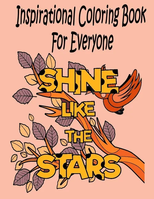 Inspirational Coloring Book For Everyone: A Motivational Coloring Book - Paperback