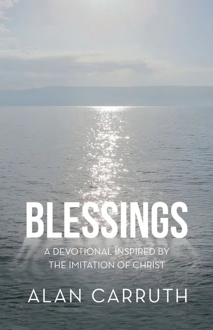 Blessings: A Devotional Inspired by the Imitation of Christ - Paperback