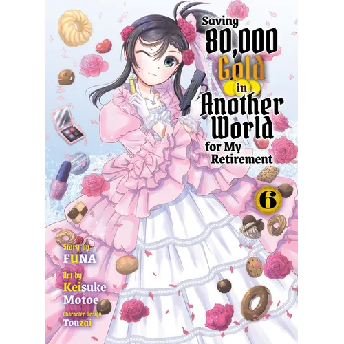 Saving 80,000 Gold in Another World for My Retirement 6 (Light Novel) - Paperback