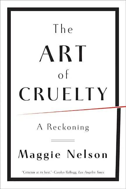 The Art of Cruelty: A Reckoning - Paperback