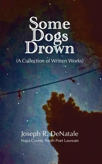 Some Dogs Drown: A Collection of Written Works - Paperback