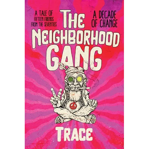 The Neighborhood Gang: Memoirs of the 70s: A Decade of Change - Paperback