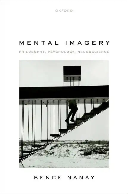 Mental Imagery: Philosophy, Psychology, Neuroscience - Hardcover