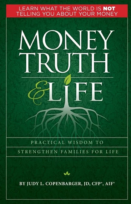 Money Truth & Life: Practical Wisdom to Strengthen Families for Life - Paperback