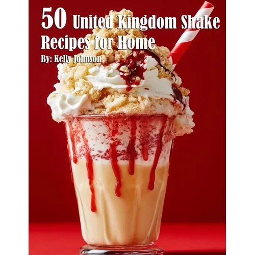 50 United Kingdom Shake Recipes for Home - Paperback