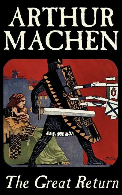 The Great Return by Arthur Machen, Fiction, Fantasy - Hardcover