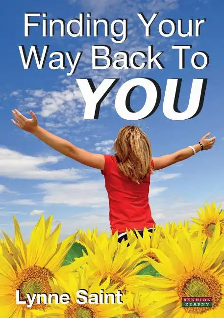 Finding Your Way Back to You: A Self-Help Guide for Women Who Want to Regain Their Mojo and Realise Their Dreams! - Paperback