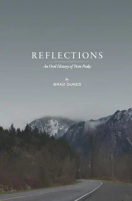 Reflections, An Oral History of Twin Peaks - Paperback