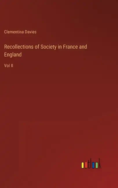Recollections of Society in France and England: Vol II - Hardcover