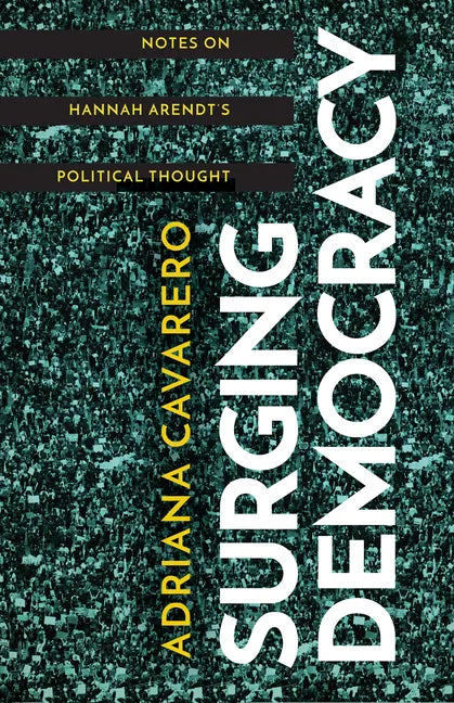 Surging Democracy: Notes on Hannah Arendt's Political Thought - Hardcover