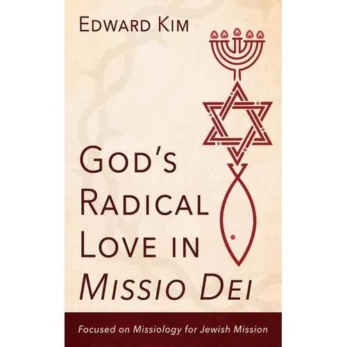 God's Radical Love in Missio Dei: Focused on Missiology for Jewish Mission - Paperback