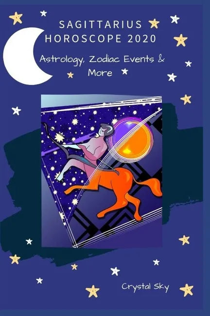 Sagittarius Horoscope 2020: Astrology, Zodiac Events & More - Paperback