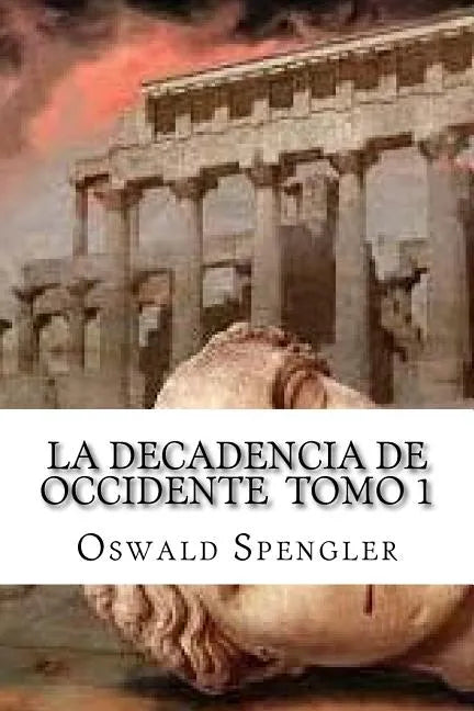 La Decadencia De Occidente Tomo 1 - Paperback