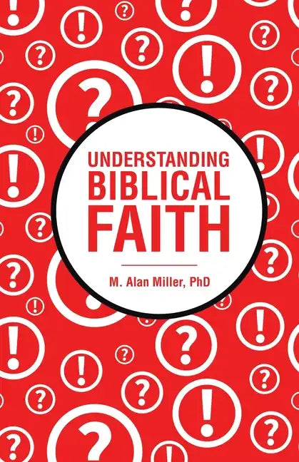 Understanding Biblical Faith - Paperback