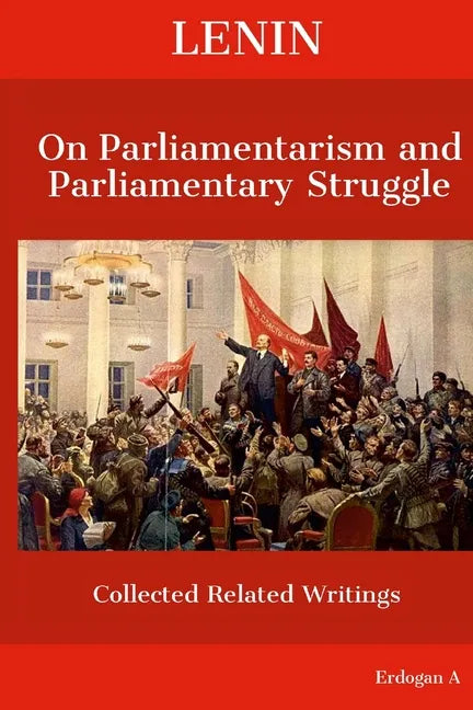 Lenin On Parliamentarism and Parliamentary Struggle - Paperback