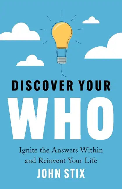 Discover Your WHO: Ignite the Answers Within and Reinvent Your Life - Paperback