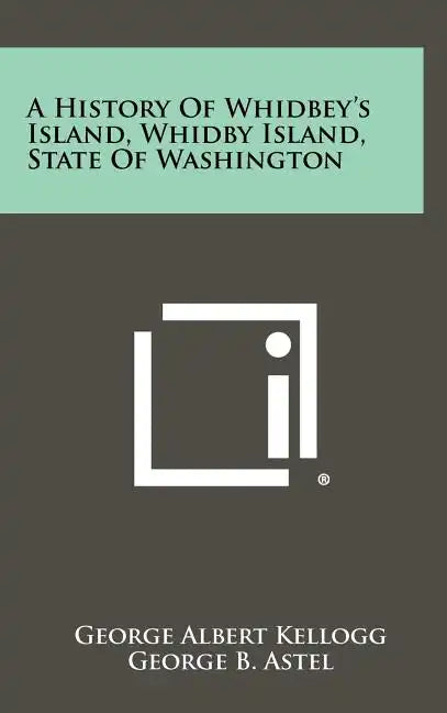 A History Of Whidbey's Island, Whidby Island, State Of Washington - Hardcover