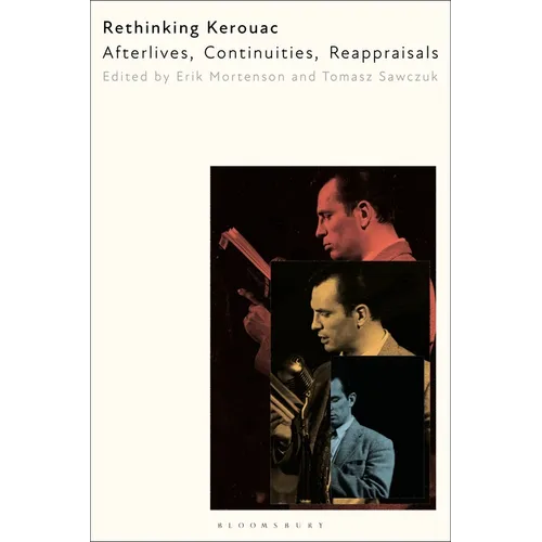 Rethinking Kerouac: Afterlives, Continuities, Reappraisals - Paperback