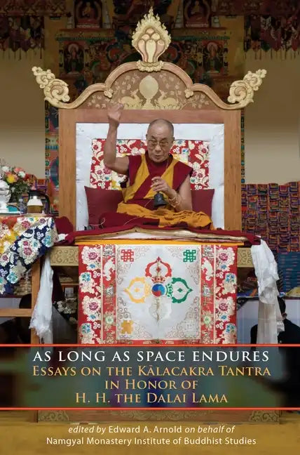 As Long as Space Endures: Essays on the Kalacakra Tantra in Honor of H.H. the Dalai Lama - Paperback