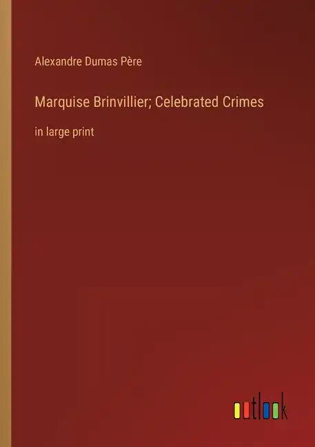 Marquise Brinvillier; Celebrated Crimes: in large print - Paperback