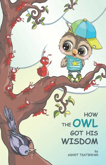 How the Owl Got His Wisdom: an empowering children's book about responsibility ( HOW THE OWL GOT HIS WISDOM) - Paperback