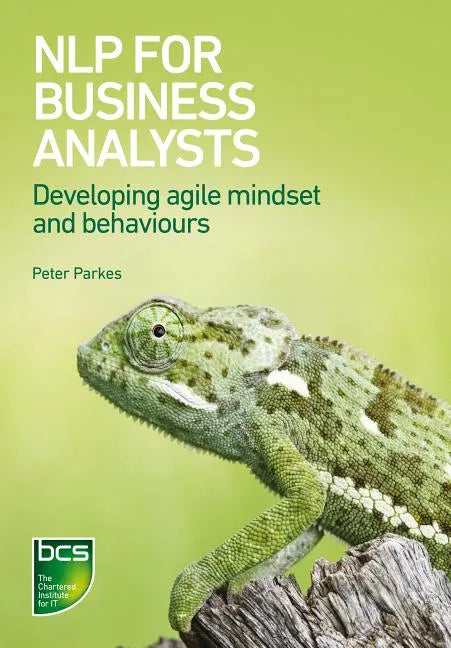 Nlp for Business Analysts: Developing Agile Mindset and Behaviours - Paperback