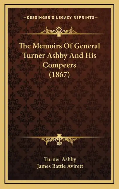 The Memoirs Of General Turner Ashby And His Compeers (1867) - Hardcover