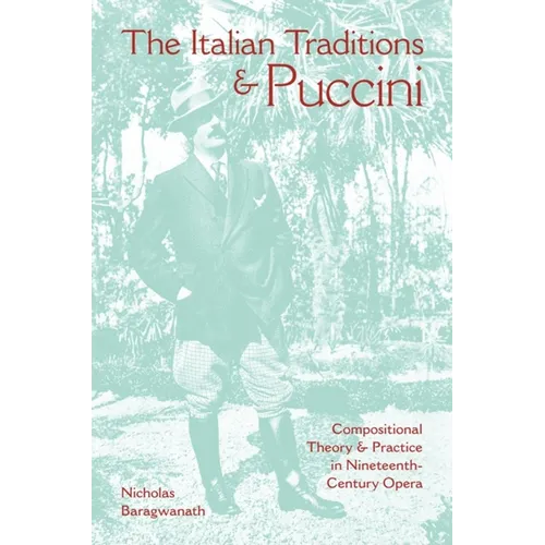 The Italian Traditions & Puccini: Compositional Theory and Practice in Nineteenth-Century Opera - Hardcover