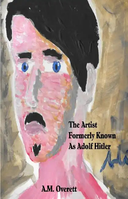 The Artist Formerly Known as Adolf Hitler - Paperback