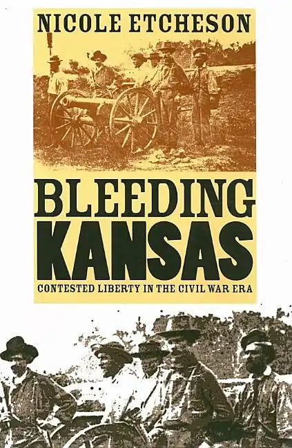 Bleeding Kansas: Contested Liberty in the Civil War Era - Paperback