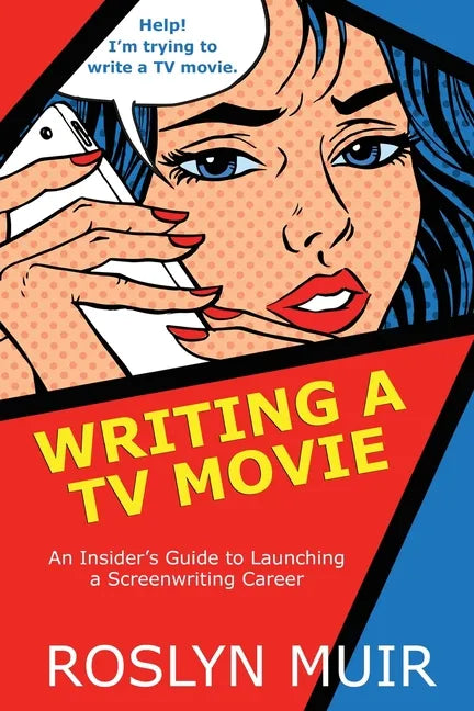 Writing a TV Movie: An Insider's Guide to Launching a Screenwriting Career - Paperback