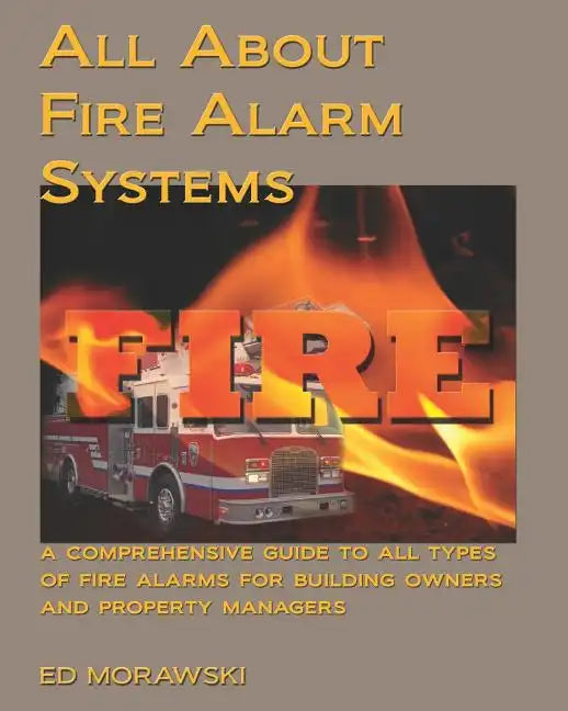 All about Fire Alarms: A Guide for Owners & Property Managers - Paperback