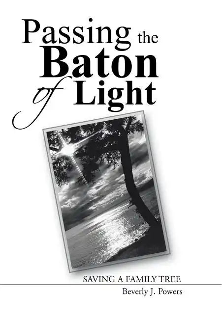 Passing the Baton of Light: Saving a Family Tree - Hardcover