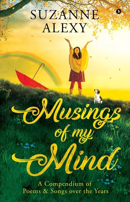 Musings of My Mind: A Compendium of Poems & Songs over the Years - Paperback