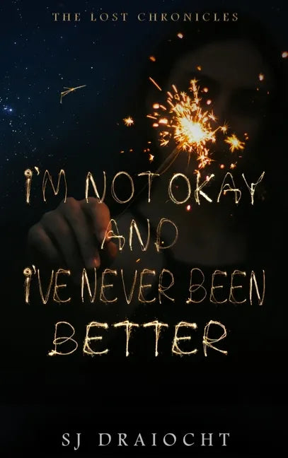 I'm Not Okay And I've Never Been Better - Hardcover