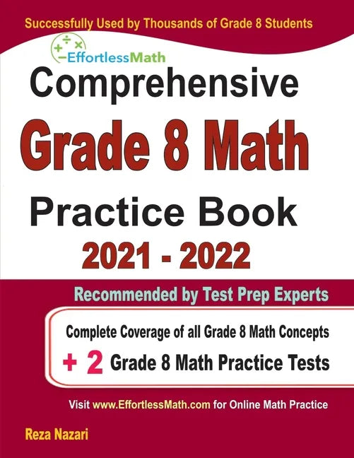Comprehensive Grade 8 Math Practice Book: Complete Coverage of all Grade 8 Math Concepts + 2 Grade 8 Math Practice Tests - Paperback
