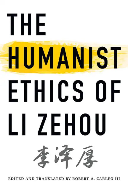 The Humanist Ethics of Li Zehou - Hardcover