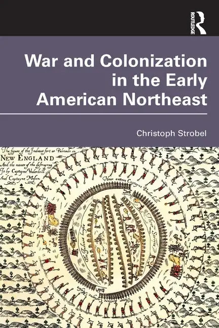 War and Colonization in the Early American Northeast - Paperback