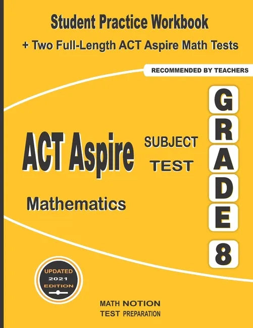 ACT Aspire Subject Test Mathematics Grade 8: Student Practice Workbook + Two Full-Length ACT Aspire Math Tests - Paperback
