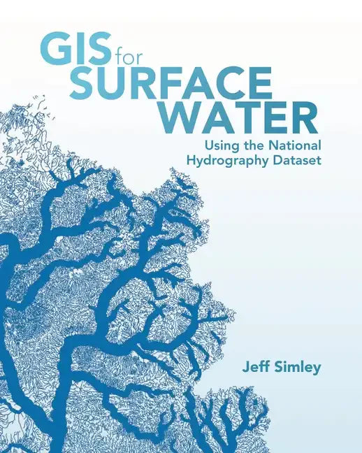 GIS for Surface Water: Using the National Hydrography Dataset - Paperback