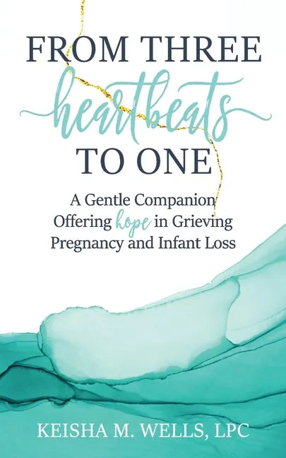 From Three Heartbeats to One: A Gentle Companion Offering Hope in Grieving Pregnancy and Infant Loss - Paperback