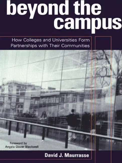 Beyond the Campus: How Colleges and Universities Form Partnerships with their Communities - Paperback