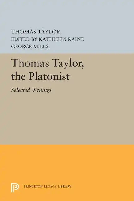 Thomas Taylor, the Platonist: Selected Writings - Paperback