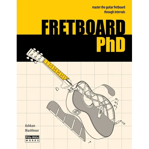 FRETBOARD PhD: Master the Guitar Fretboard through Intervals - Paperback